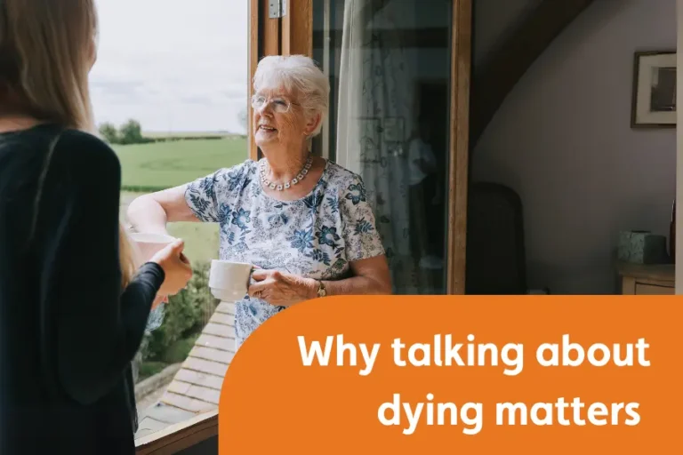 An elderly lady talking to a younger lady, while stood by a window holding a cup of tea. the overlayed text reads "why talking about dying matters'