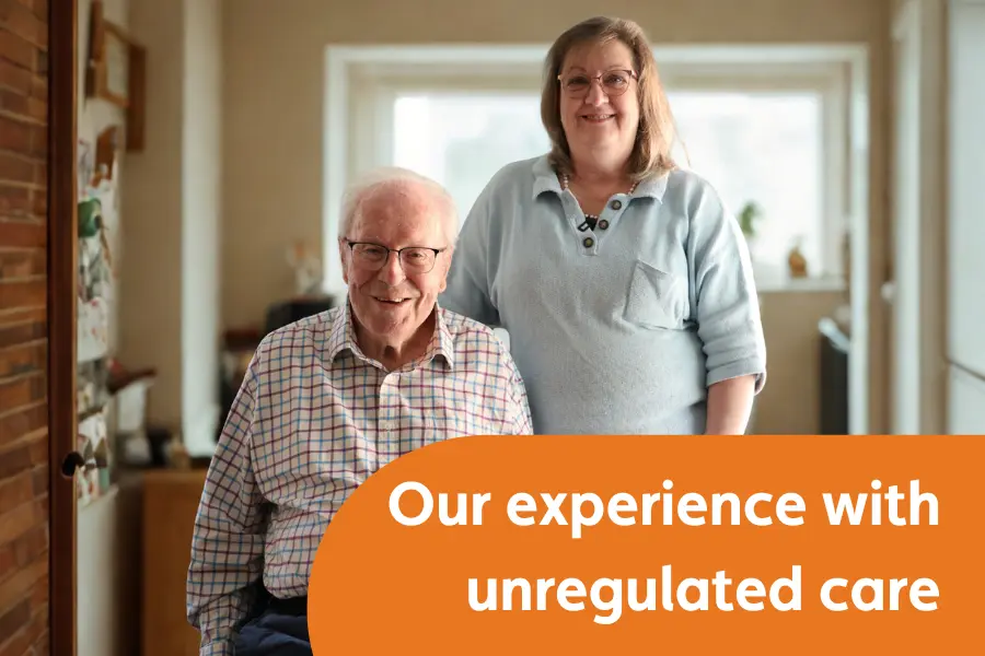 Sarah whitaker and her father david seal, overlayed with the text 'our experience with unregulated care'