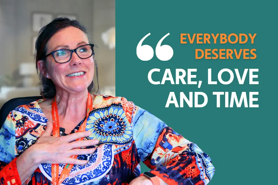 Caregiver Nicky, with the text 'everybody deserves care, love and time'